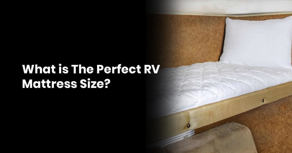 What is The Perfect RV Mattress Size