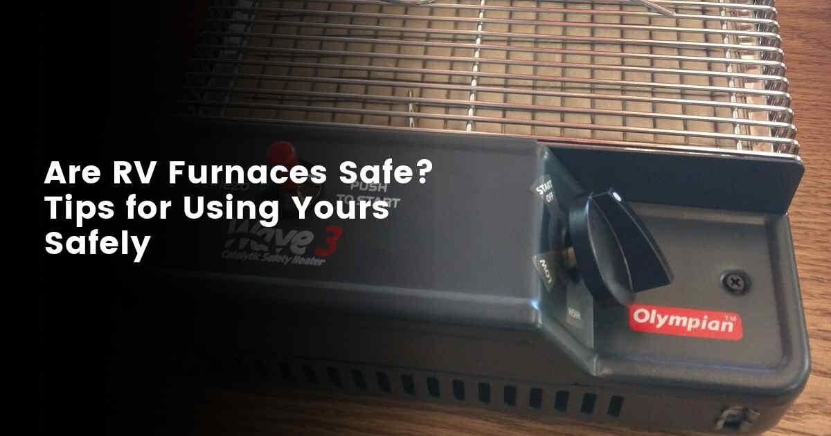 Are RV Furnace Heaters Safe?