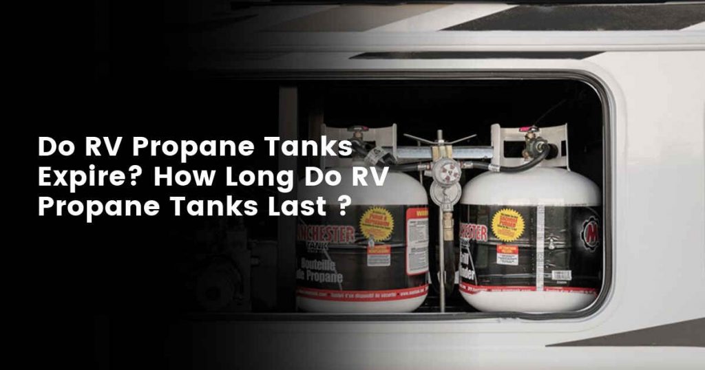 How long do RV propane tanks last?