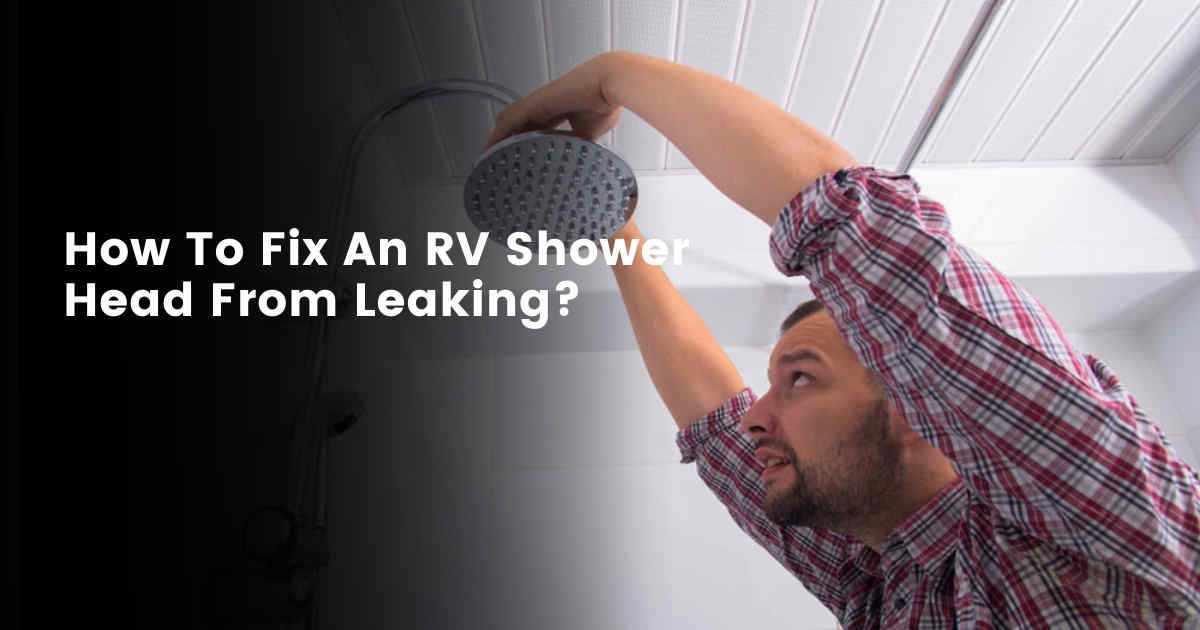 How to fix an RV shower head from leaking
