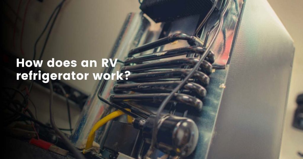 How Does An RV Refrigerator Work?