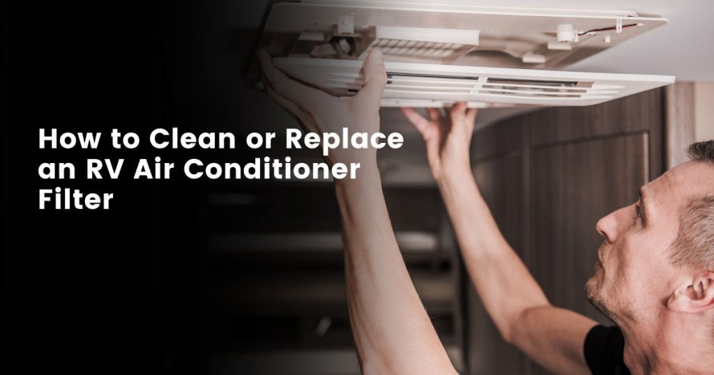 How To Clean or Replace an RV Air Conditioner Filter