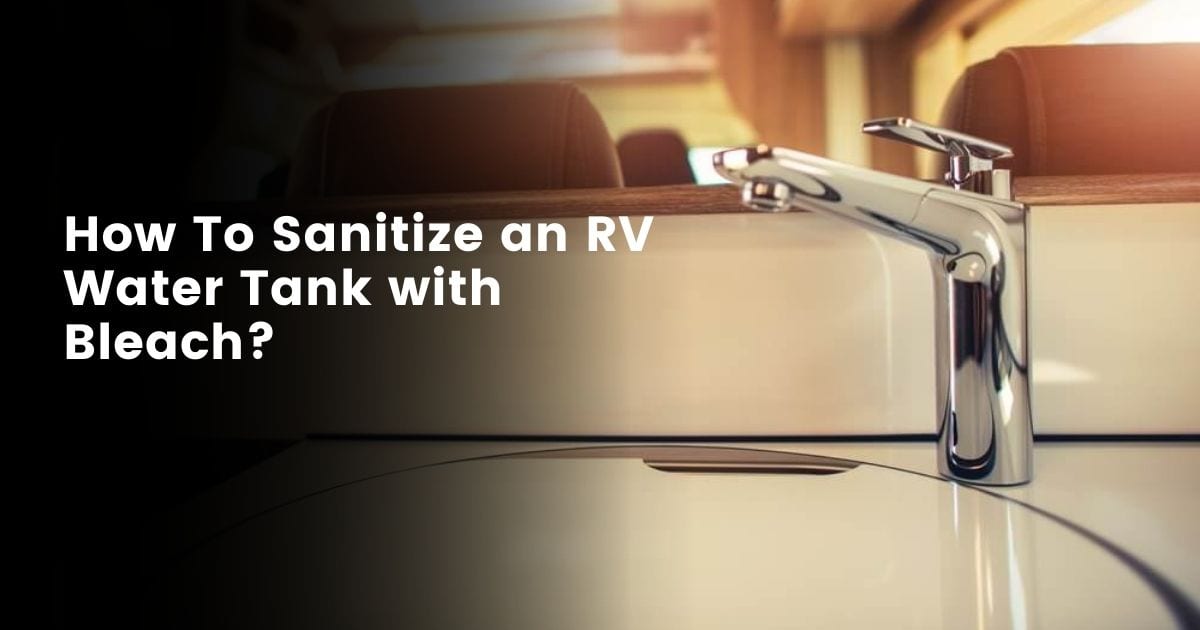Sanitizing rv camper fresh water tank with bleach